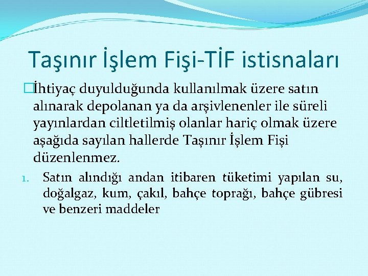 Taşınır İşlem Fişi-TİF istisnaları �İhtiyaç duyulduğunda kullanılmak üzere satın alınarak depolanan ya da arşivlenenler