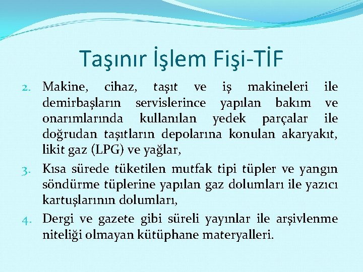 Taşınır İşlem Fişi-TİF 2. Makine, cihaz, taşıt ve iş makineleri ile demirbaşların servislerince yapılan