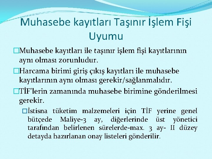 Muhasebe kayıtları Taşınır İşlem Fişi Uyumu �Muhasebe kayıtları ile taşınır işlem fişi kayıtlarının aynı