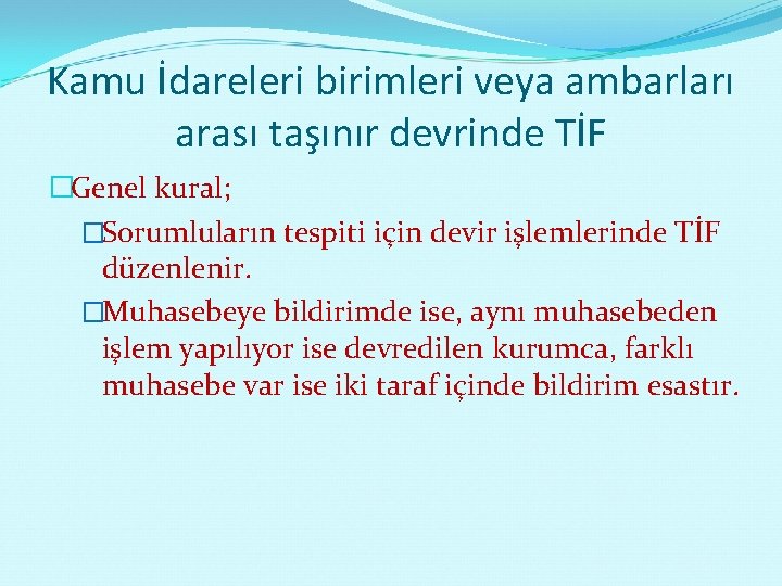 Kamu İdareleri birimleri veya ambarları arası taşınır devrinde TİF �Genel kural; �Sorumluların tespiti için