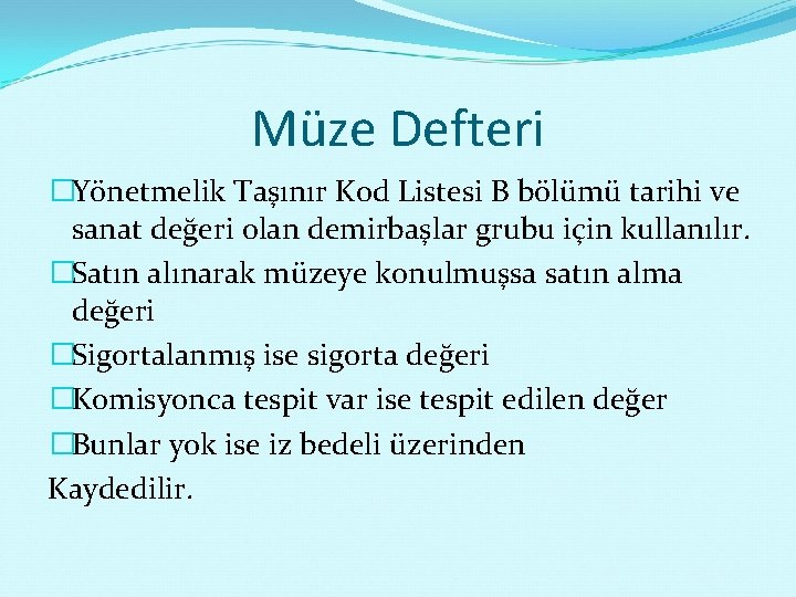 Müze Defteri �Yönetmelik Taşınır Kod Listesi B bölümü tarihi ve sanat değeri olan demirbaşlar