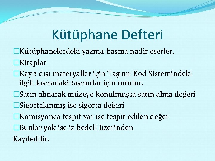 Kütüphane Defteri �Kütüphanelerdeki yazma-basma nadir eserler, �Kitaplar �Kayıt dışı materyaller için Taşınır Kod Sistemindeki