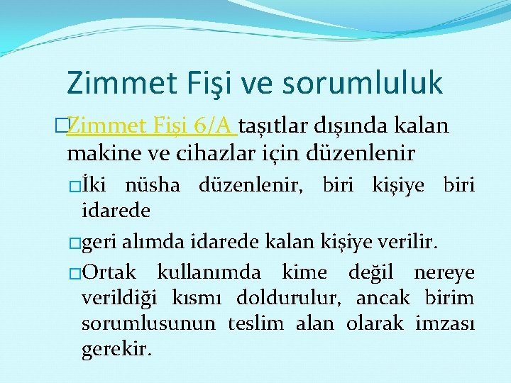 Zimmet Fişi ve sorumluluk �Zimmet Fişi 6/A taşıtlar dışında kalan makine ve cihazlar için