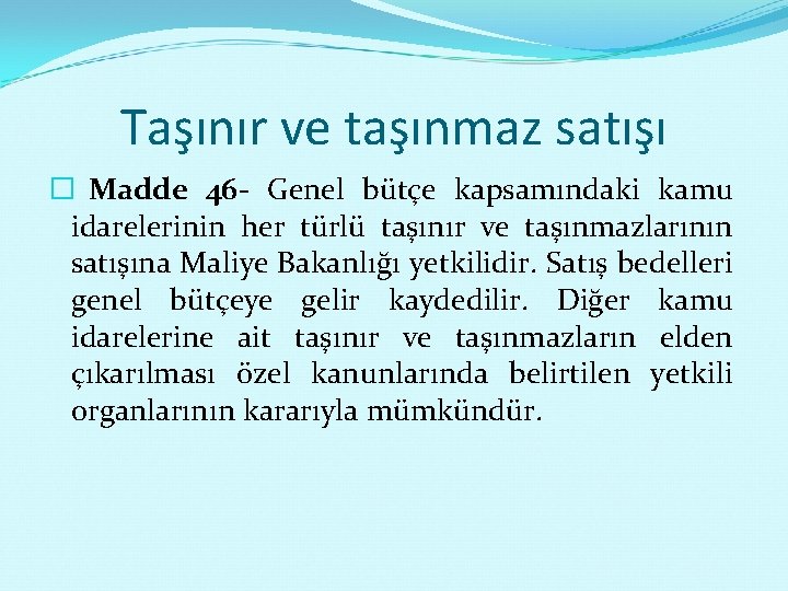 Taşınır ve taşınmaz satışı � Madde 46 - Genel bütçe kapsamındaki kamu idarelerinin her