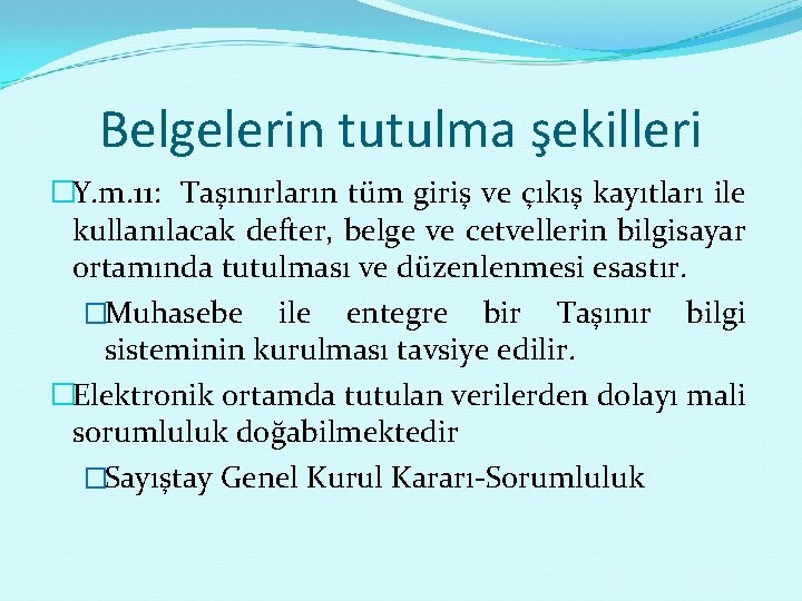 Belgelerin tutulma şekilleri �Y. m. 11: Taşınırların tüm giriş ve çıkış kayıtları ile kullanılacak