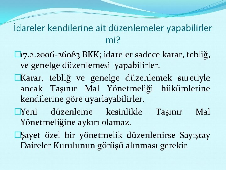 İdareler kendilerine ait düzenlemeler yapabilirler mi? � 17. 2. 2006 -26083 BKK; idareler sadece