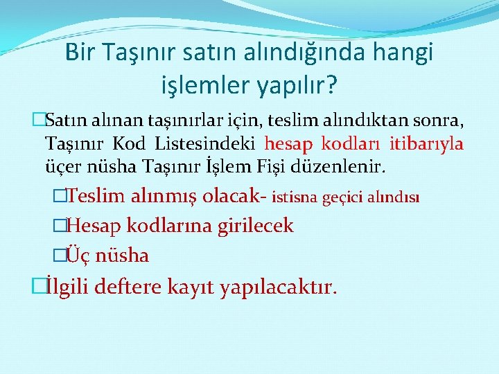 Bir Taşınır satın alındığında hangi işlemler yapılır? �Satın alınan taşınırlar için, teslim alındıktan sonra,