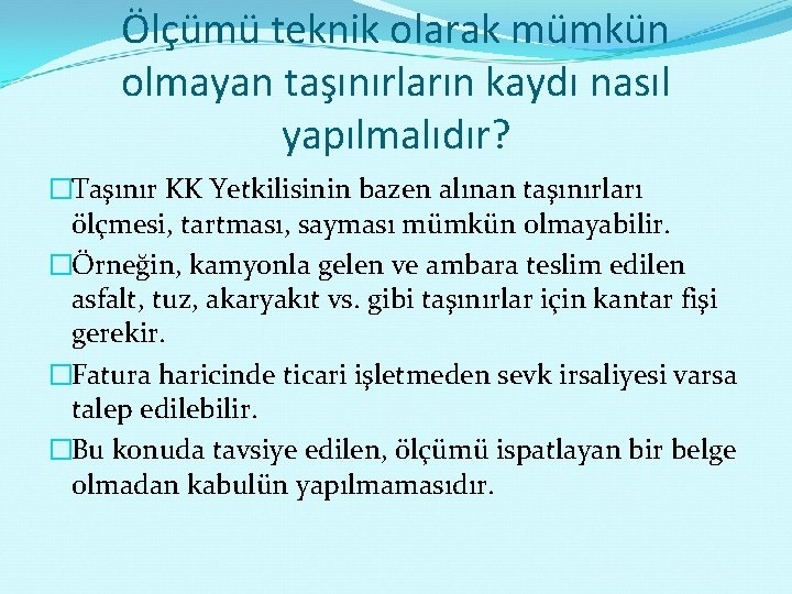 Ölçümü teknik olarak mümkün olmayan taşınırların kaydı nasıl yapılmalıdır? �Taşınır KK Yetkilisinin bazen alınan