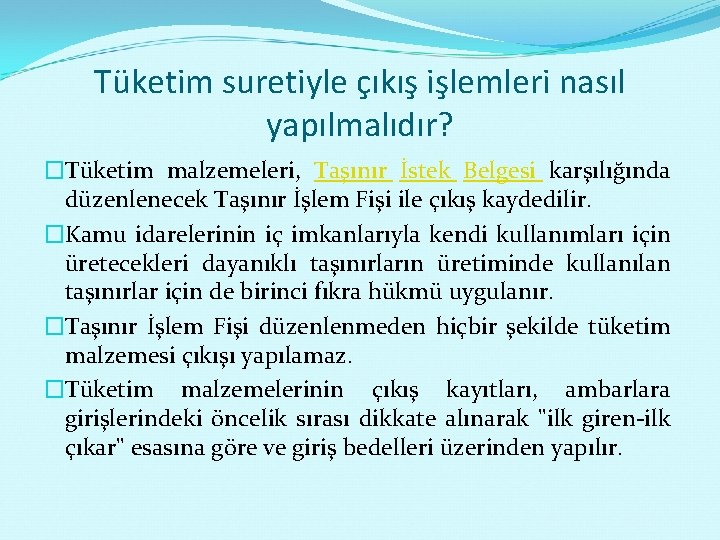 Tüketim suretiyle çıkış işlemleri nasıl yapılmalıdır? �Tüketim malzemeleri, Taşınır İstek Belgesi karşılığında düzenlenecek Taşınır