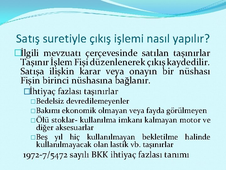 Satış suretiyle çıkış işlemi nasıl yapılır? �İlgili mevzuatı çerçevesinde satılan taşınırlar Taşınır İşlem Fişi