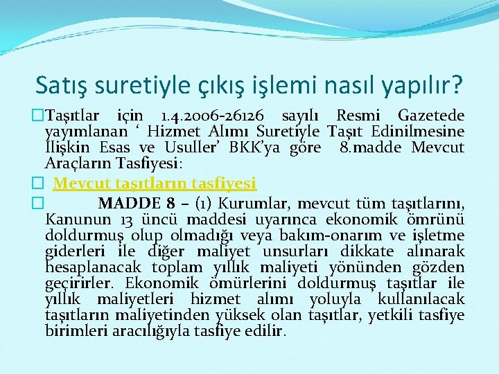 Satış suretiyle çıkış işlemi nasıl yapılır? �Taşıtlar için 1. 4. 2006 -26126 sayılı Resmi