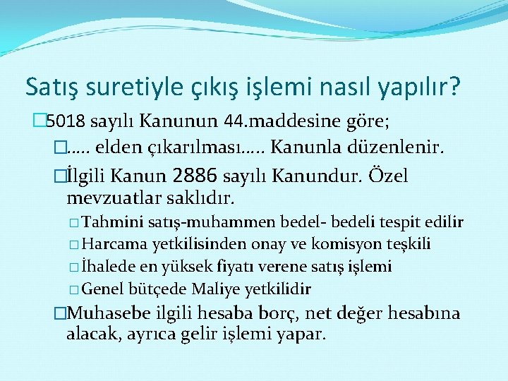 Satış suretiyle çıkış işlemi nasıl yapılır? � 5018 sayılı Kanunun 44. maddesine göre; �….