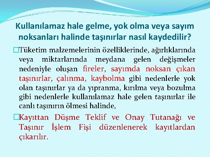 Kullanılamaz hale gelme, yok olma veya sayım noksanları halinde taşınırlar nasıl kaydedilir? �Tüketim malzemelerinin