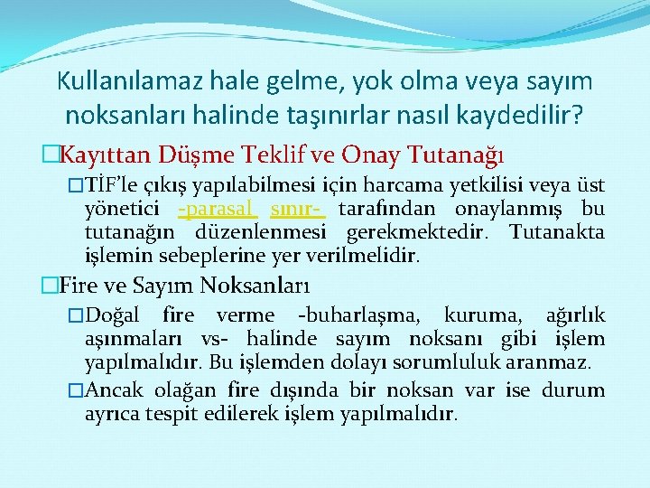 Kullanılamaz hale gelme, yok olma veya sayım noksanları halinde taşınırlar nasıl kaydedilir? �Kayıttan Düşme