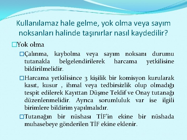 Kullanılamaz hale gelme, yok olma veya sayım noksanları halinde taşınırlar nasıl kaydedilir? �Yok olma