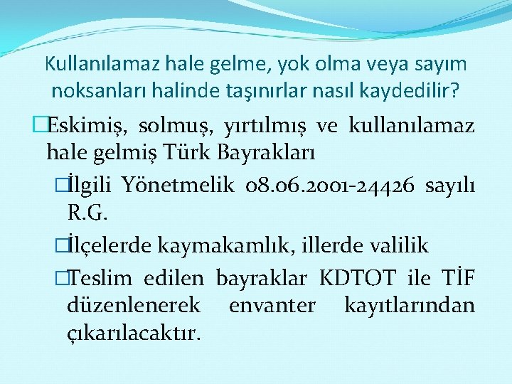 Kullanılamaz hale gelme, yok olma veya sayım noksanları halinde taşınırlar nasıl kaydedilir? �Eskimiş, solmuş,