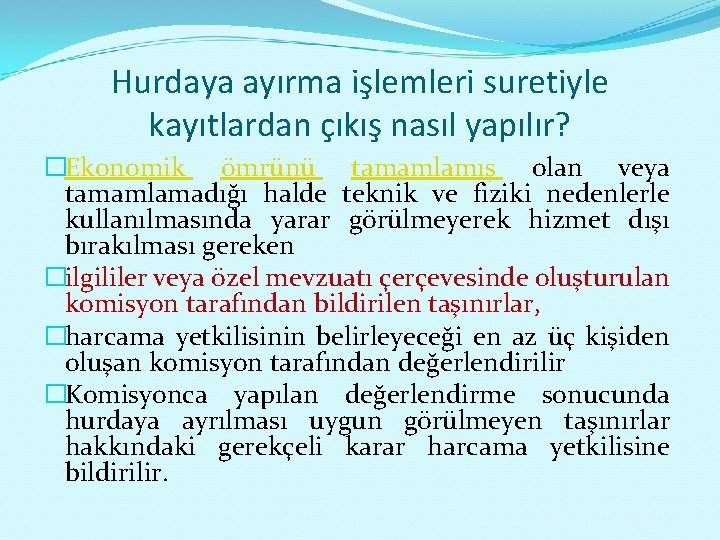 Hurdaya ayırma işlemleri suretiyle kayıtlardan çıkış nasıl yapılır? �Ekonomik ömrünü tamamlamış olan veya tamamlamadığı