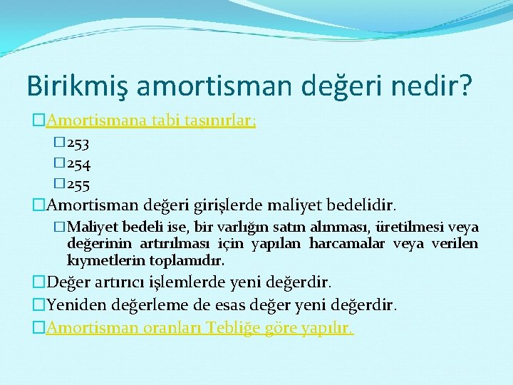 Birikmiş amortisman değeri nedir? �Amortismana tabi taşınırlar; � 253 � 254 � 255 �Amortisman