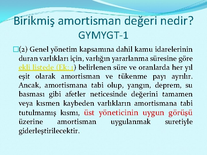 Birikmiş amortisman değeri nedir? GYMYGT-1 �(2) Genel yönetim kapsamına dahil kamu idarelerinin duran varlıkları