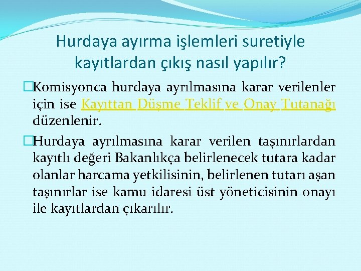 Hurdaya ayırma işlemleri suretiyle kayıtlardan çıkış nasıl yapılır? �Komisyonca hurdaya ayrılmasına karar verilenler için