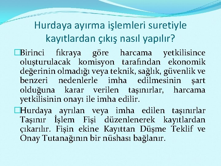 Hurdaya ayırma işlemleri suretiyle kayıtlardan çıkış nasıl yapılır? �Birinci fıkraya göre harcama yetkilisince oluşturulacak