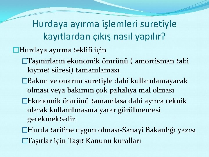 Hurdaya ayırma işlemleri suretiyle kayıtlardan çıkış nasıl yapılır? �Hurdaya ayırma teklifi için �Taşınırların ekonomik