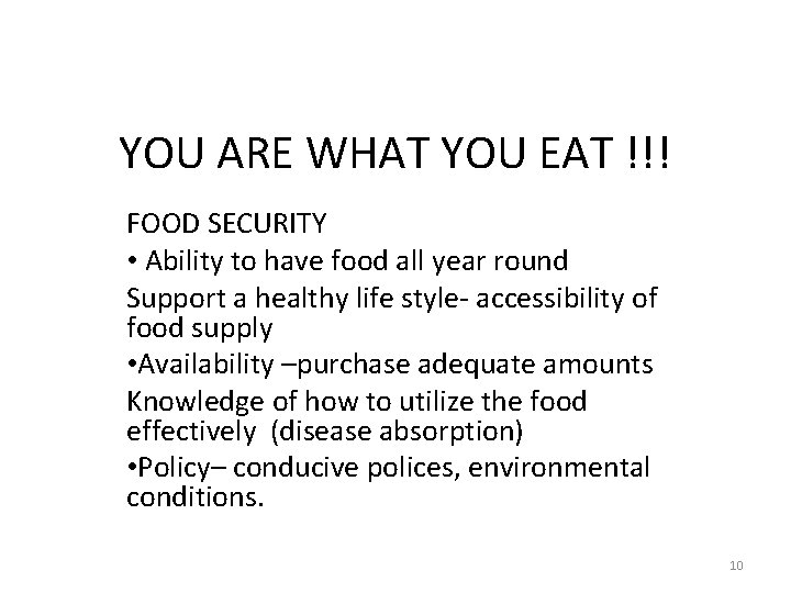 YOU ARE WHAT YOU EAT !!! FOOD SECURITY • Ability to have food all YOU ARE WHAT YOU EAT !!! FOOD SECURITY • Ability to have food all