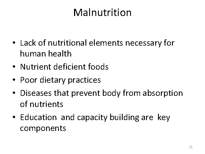 Malnutrition • Lack of nutritional elements necessary for human health • Nutrient deficient foods Malnutrition • Lack of nutritional elements necessary for human health • Nutrient deficient foods
