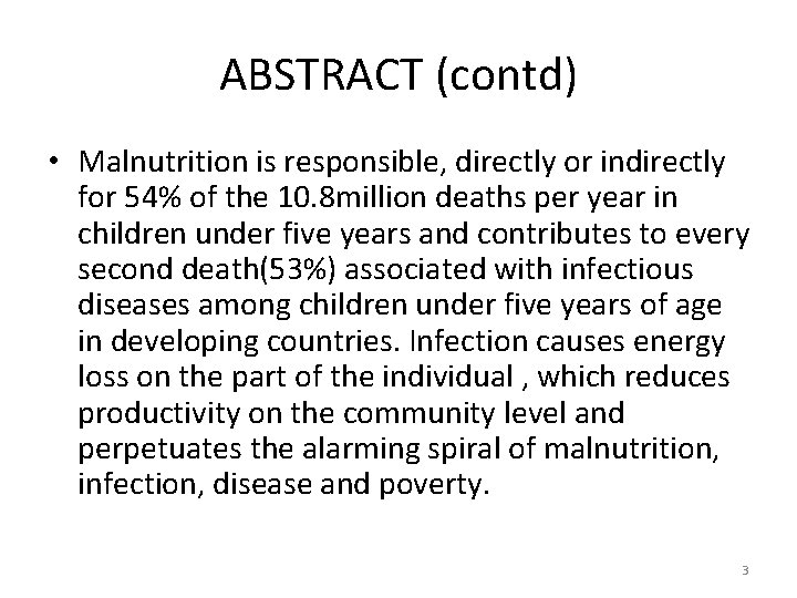 ABSTRACT (contd) • Malnutrition is responsible, directly or indirectly for 54% of the 10. ABSTRACT (contd) • Malnutrition is responsible, directly or indirectly for 54% of the 10.