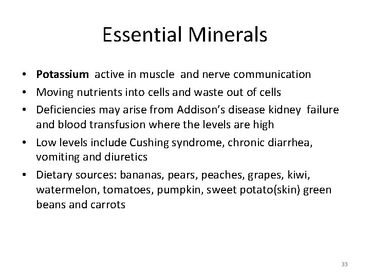 Essential Minerals • Potassium active in muscle and nerve communication • Moving nutrients into Essential Minerals • Potassium active in muscle and nerve communication • Moving nutrients into