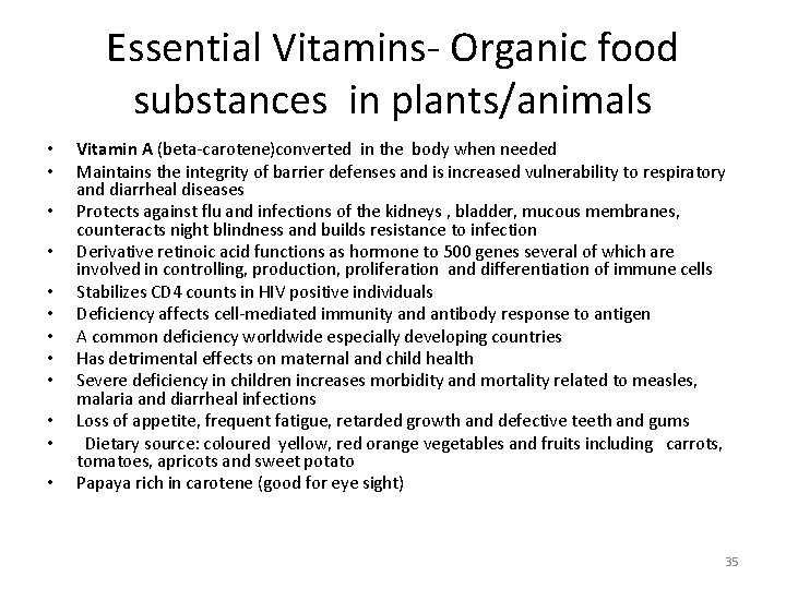 Essential Vitamins- Organic food substances in plants/animals • • • Vitamin A (beta-carotene)converted in Essential Vitamins- Organic food substances in plants/animals • • • Vitamin A (beta-carotene)converted in