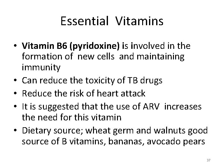 Essential Vitamins • Vitamin B 6 (pyridoxine) is involved in the formation of new Essential Vitamins • Vitamin B 6 (pyridoxine) is involved in the formation of new