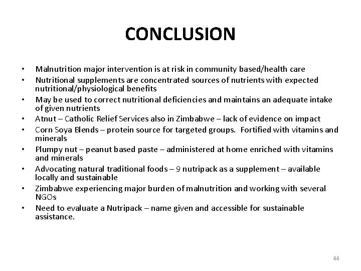 CONCLUSION • • • Malnutrition major intervention is at risk in community based/health care CONCLUSION • • • Malnutrition major intervention is at risk in community based/health care