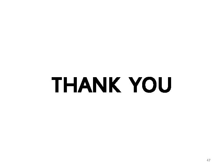 THANK YOU 47 THANK YOU 47