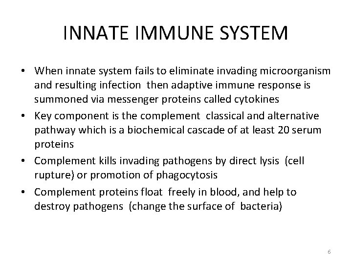 INNATE IMMUNE SYSTEM • When innate system fails to eliminate invading microorganism and resulting INNATE IMMUNE SYSTEM • When innate system fails to eliminate invading microorganism and resulting
