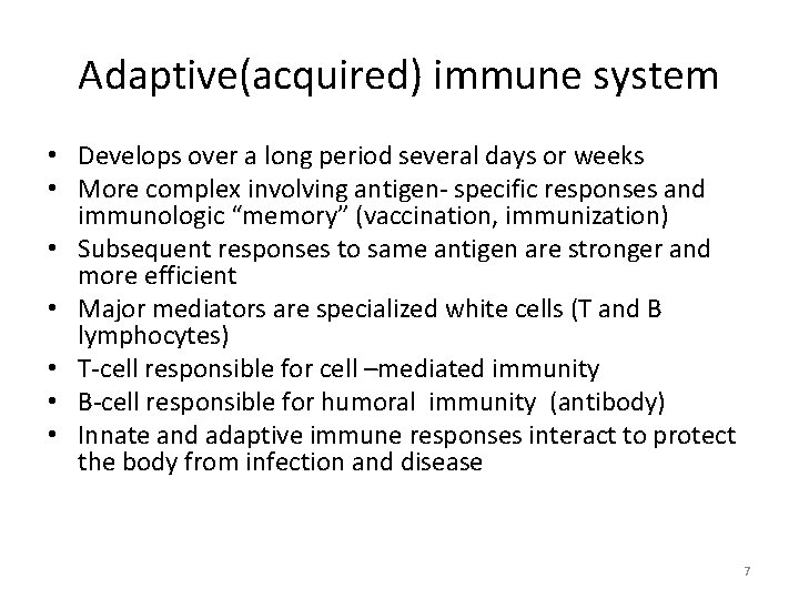 Adaptive(acquired) immune system • Develops over a long period several days or weeks • Adaptive(acquired) immune system • Develops over a long period several days or weeks •
