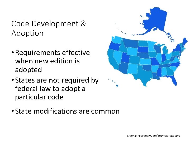 Code Development & Adoption • Requirements effective when new edition is adopted • States Code Development & Adoption • Requirements effective when new edition is adopted • States