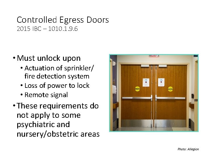 Controlled Egress Doors 2015 IBC – 1010. 1. 9. 6 • Must unlock upon Controlled Egress Doors 2015 IBC – 1010. 1. 9. 6 • Must unlock upon