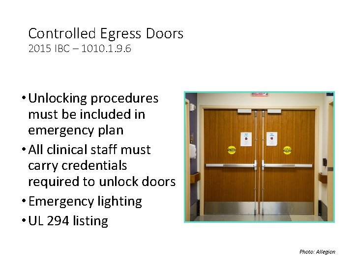 Controlled Egress Doors 2015 IBC – 1010. 1. 9. 6 • Unlocking procedures must Controlled Egress Doors 2015 IBC – 1010. 1. 9. 6 • Unlocking procedures must