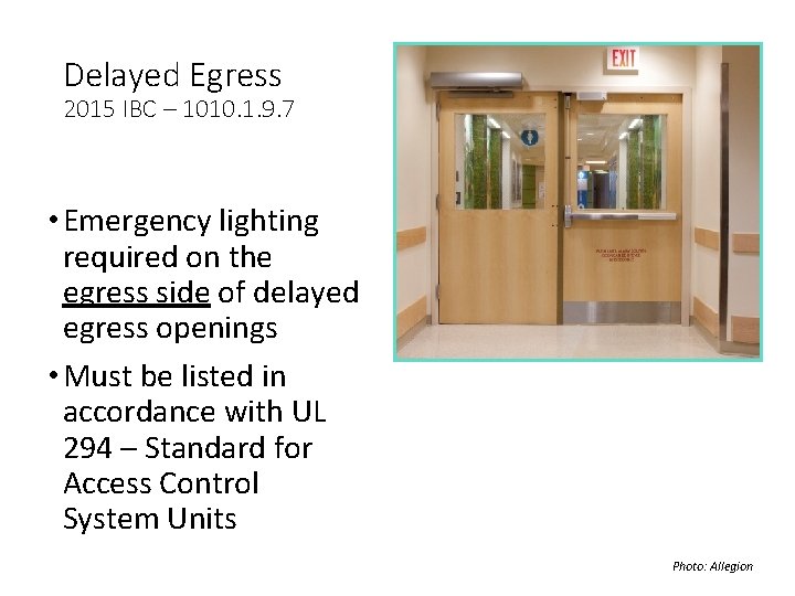 Delayed Egress 2015 IBC – 1010. 1. 9. 7 • Emergency lighting required on Delayed Egress 2015 IBC – 1010. 1. 9. 7 • Emergency lighting required on