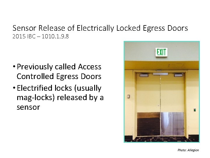 Sensor Release of Electrically Locked Egress Doors 2015 IBC – 1010. 1. 9. 8 Sensor Release of Electrically Locked Egress Doors 2015 IBC – 1010. 1. 9. 8
