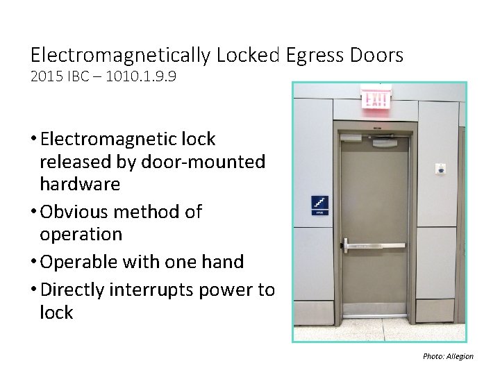 Electromagnetically Locked Egress Doors 2015 IBC – 1010. 1. 9. 9 • Electromagnetic lock Electromagnetically Locked Egress Doors 2015 IBC – 1010. 1. 9. 9 • Electromagnetic lock