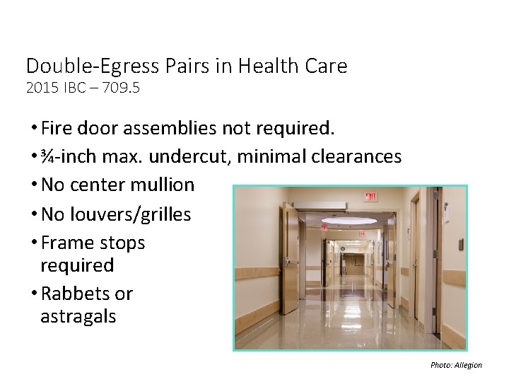 Double-Egress Pairs in Health Care 2015 IBC – 709. 5 • Fire door assemblies Double-Egress Pairs in Health Care 2015 IBC – 709. 5 • Fire door assemblies