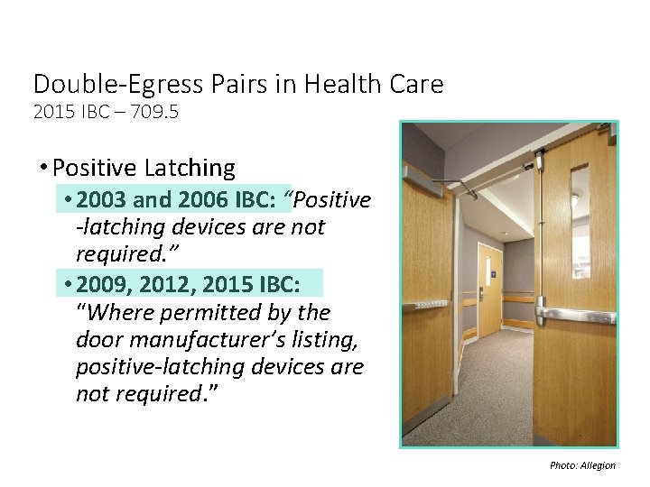 Double-Egress Pairs in Health Care 2015 IBC – 709. 5 • Positive Latching • Double-Egress Pairs in Health Care 2015 IBC – 709. 5 • Positive Latching •
