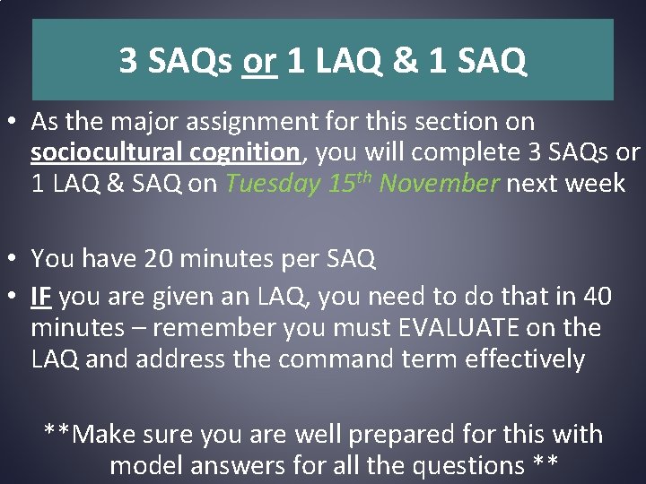 3 SAQs or 1 LAQ & 1 SAQ • As the major assignment for