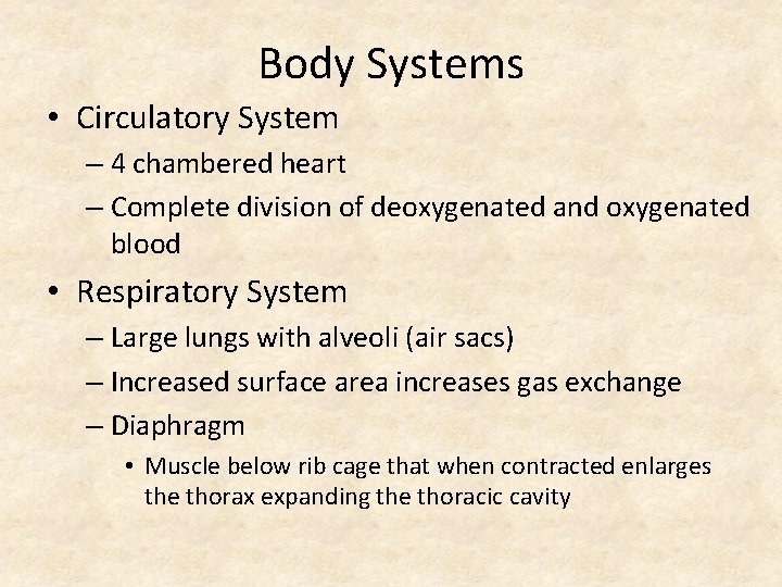 Body Systems • Circulatory System – 4 chambered heart – Complete division of deoxygenated