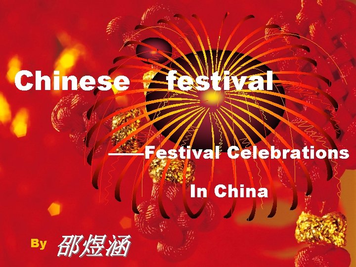 Chinese festival ——Festival Celebrations In China By 