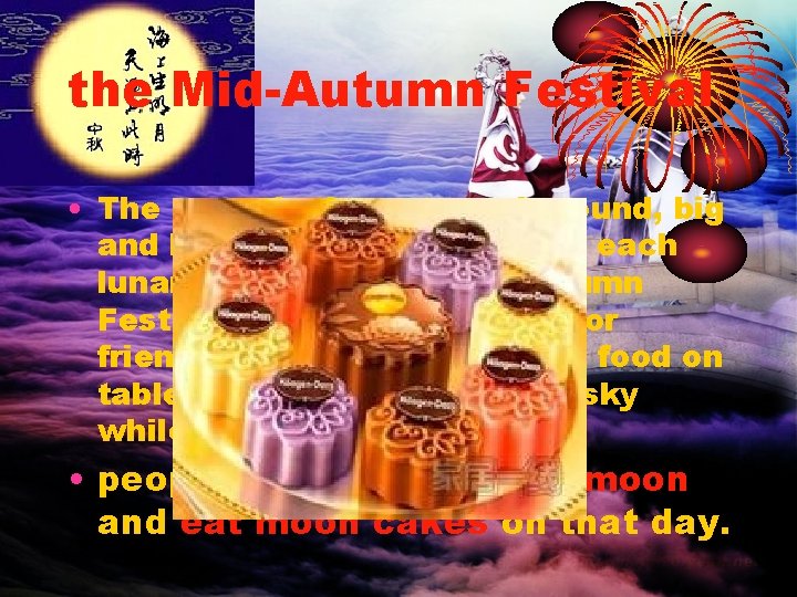 the Mid-Autumn Festival • The moon looks extremely round, big and bright on the