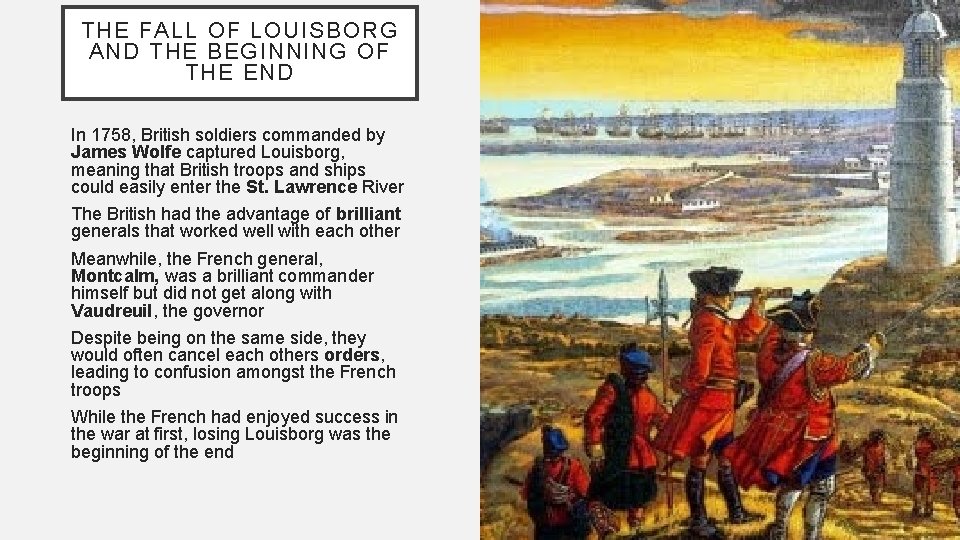 THE FALL OF LOUISBORG AND THE BEGINNING OF THE END In 1758, British soldiers