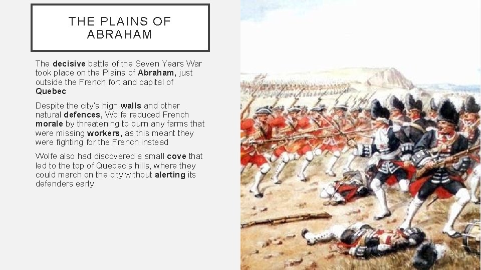 THE PLAINS OF ABRAHAM The decisive battle of the Seven Years War took place